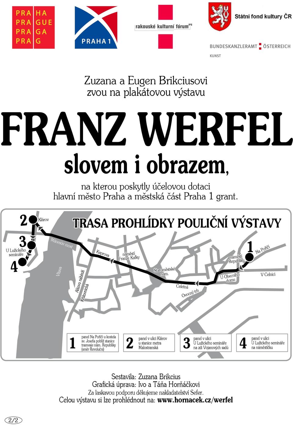 Celetná Ovocný trh náměstí Republiky U Obecního domu 1 Na Poříčí V Celnici 1 panel Na Poříčí u kostela sv. Josefa poblíž stanice tramvaje nám.