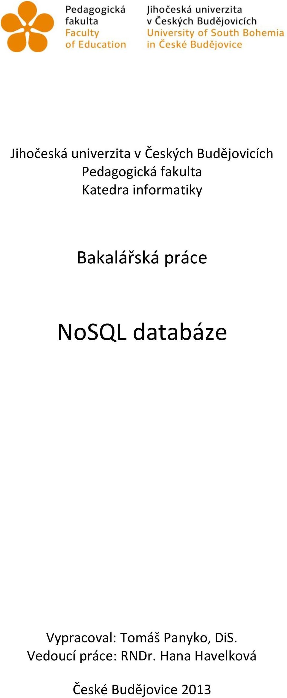 práce NoSQL databáze Vypracoval: Tomáš Panyko, DiS.