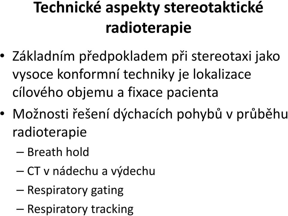 fixace pacienta Možnosti řešení dýchacích pohybů v průběhu radioterapie