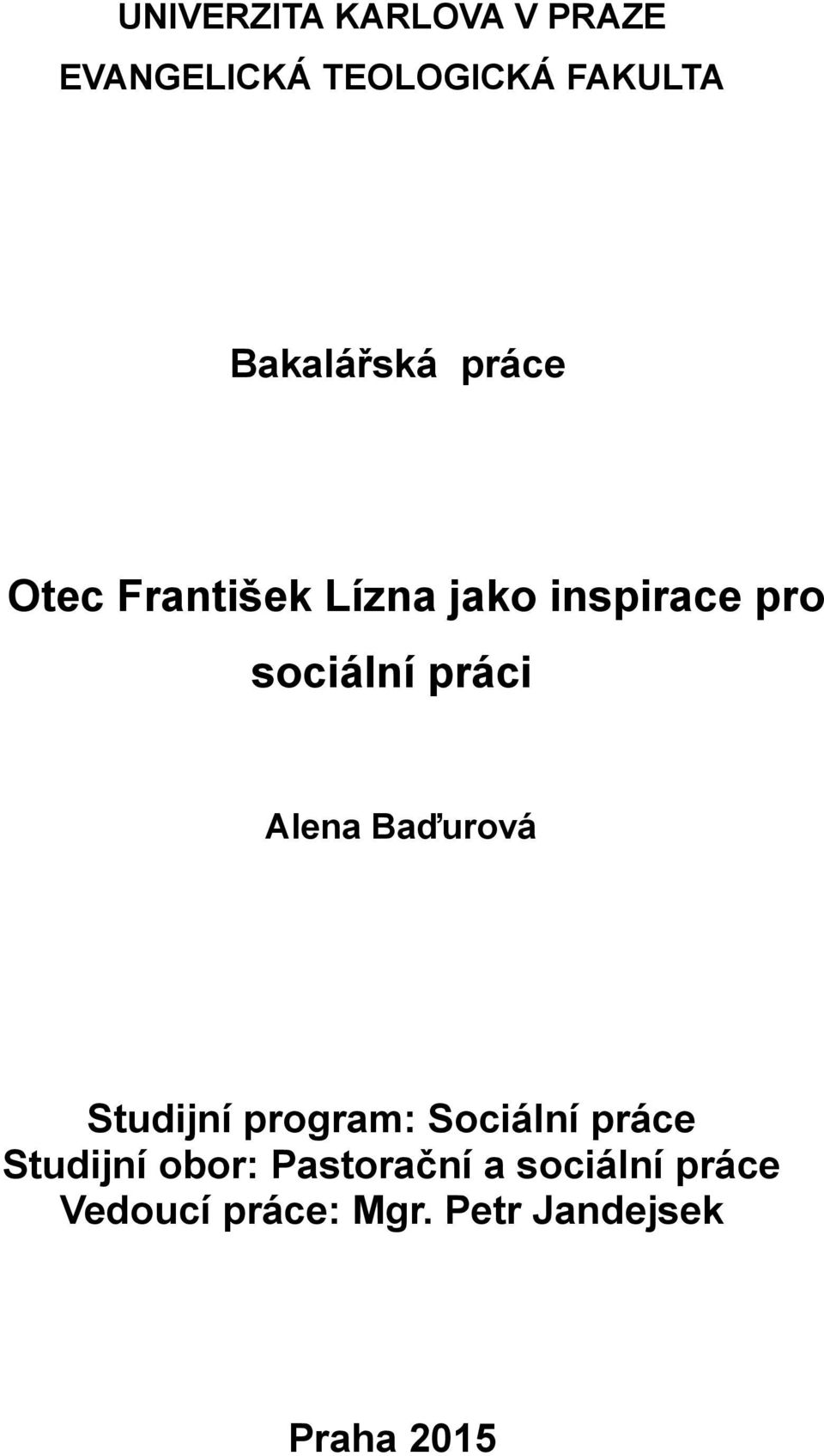 práci Alena Baďurová Studijní program: Sociální práce Studijní