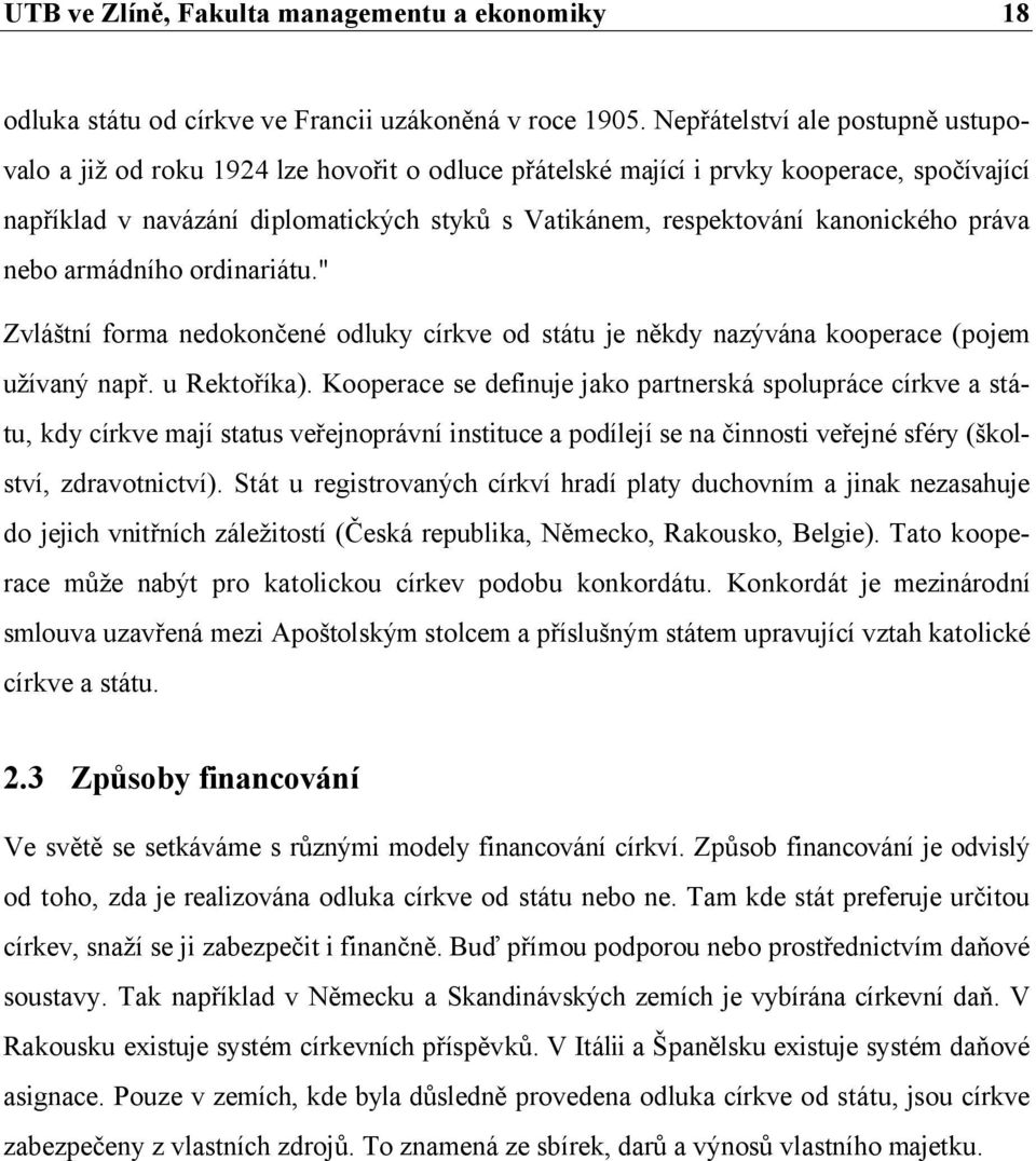 kanonického práva nebo armádního ordinariátu." Zvláštní forma nedokončené odluky církve od státu je někdy nazývána kooperace (pojem užívaný např. u Rektoříka).