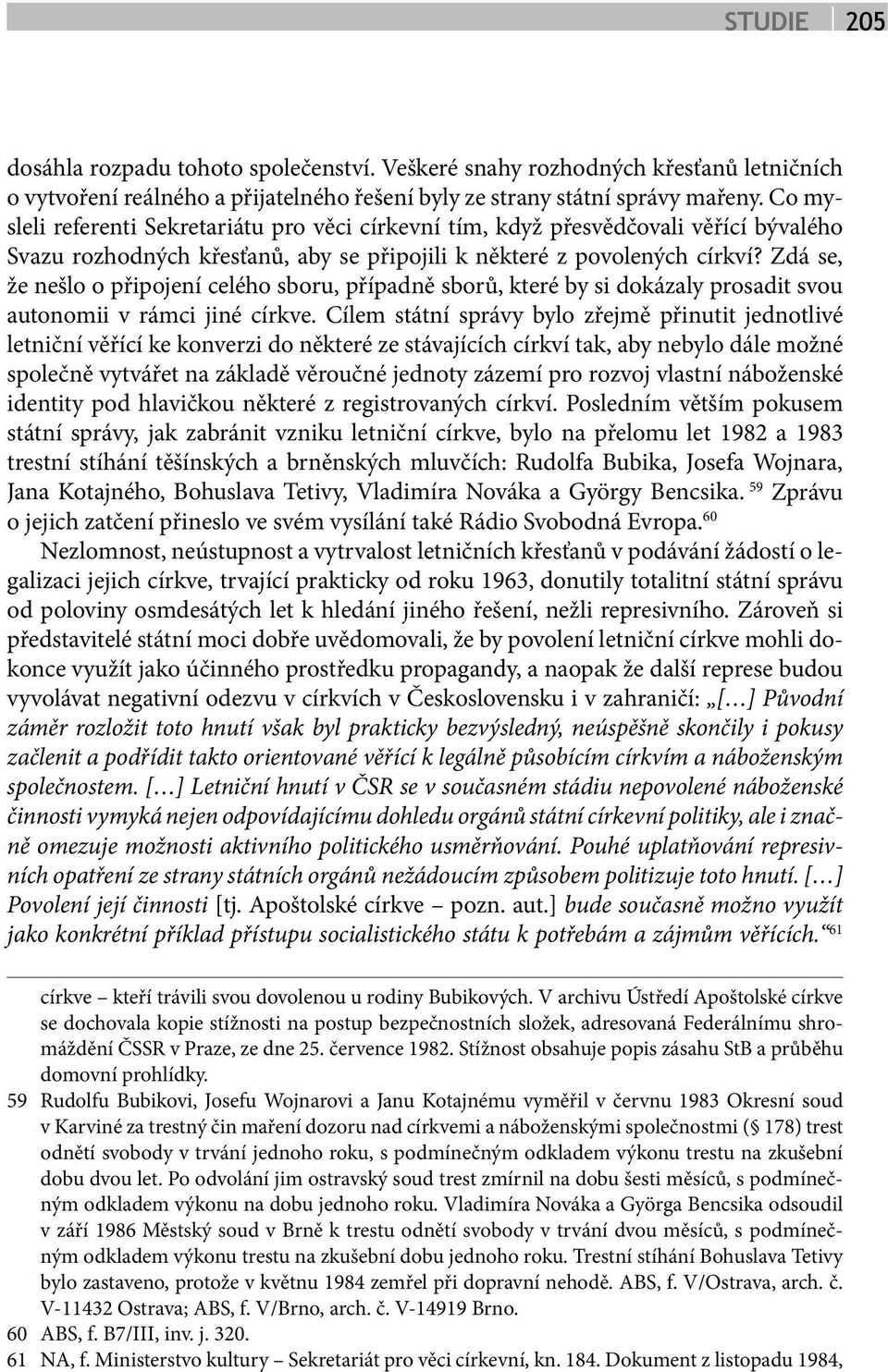 Zdá se, že nešlo o připojení celého sboru, případně sborů, které by si dokázaly prosadit svou autonomii v rámci jiné církve.