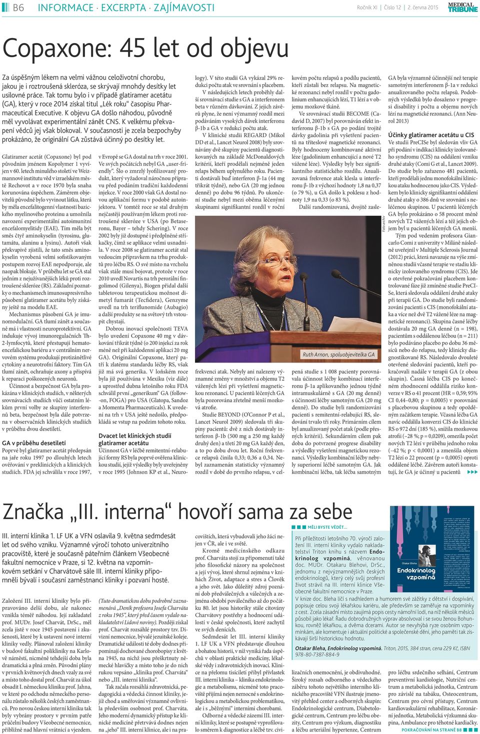 K velkému překvapení vědců jej však blokoval. V současnosti je zcela bezpochyby prokázáno, že originální GA zůstává účinný po desítky let.