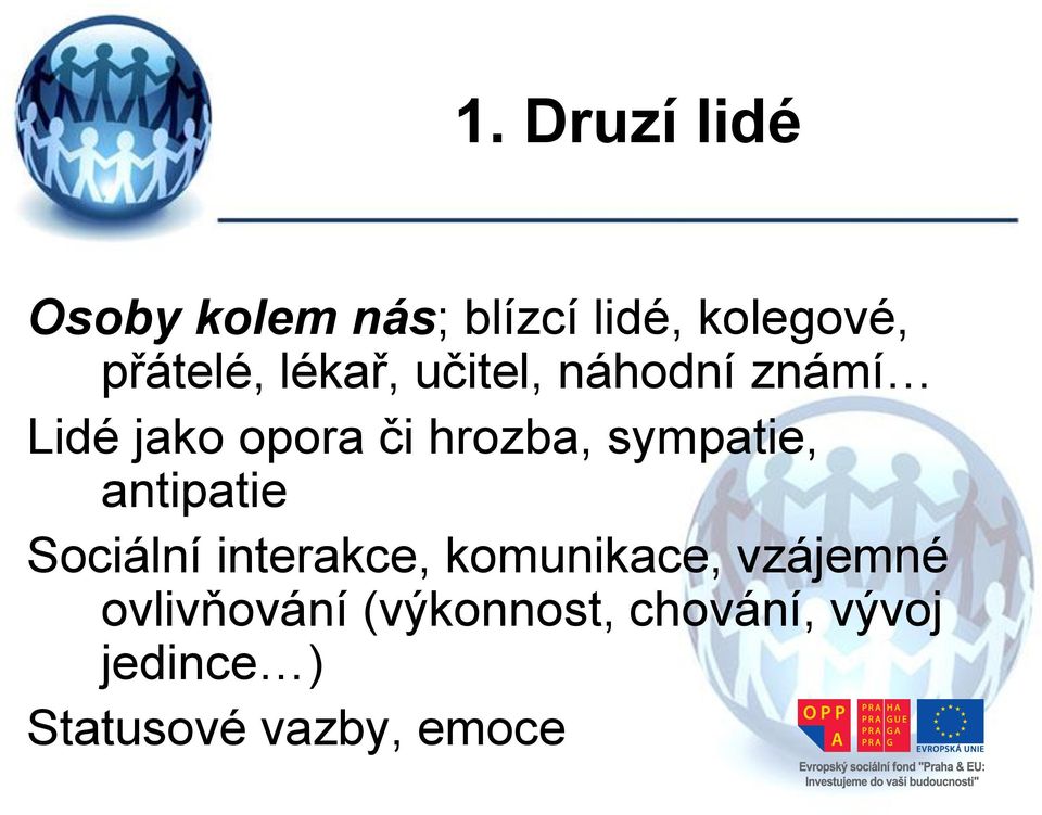 sympatie, antipatie Sociální interakce, komunikace, vzájemné