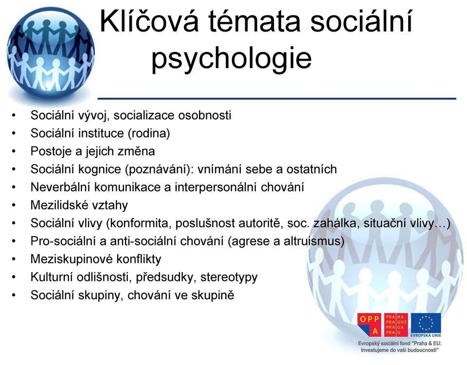 vztahy Sociální vlivy (konformita, poslušnost autoritě, soc.