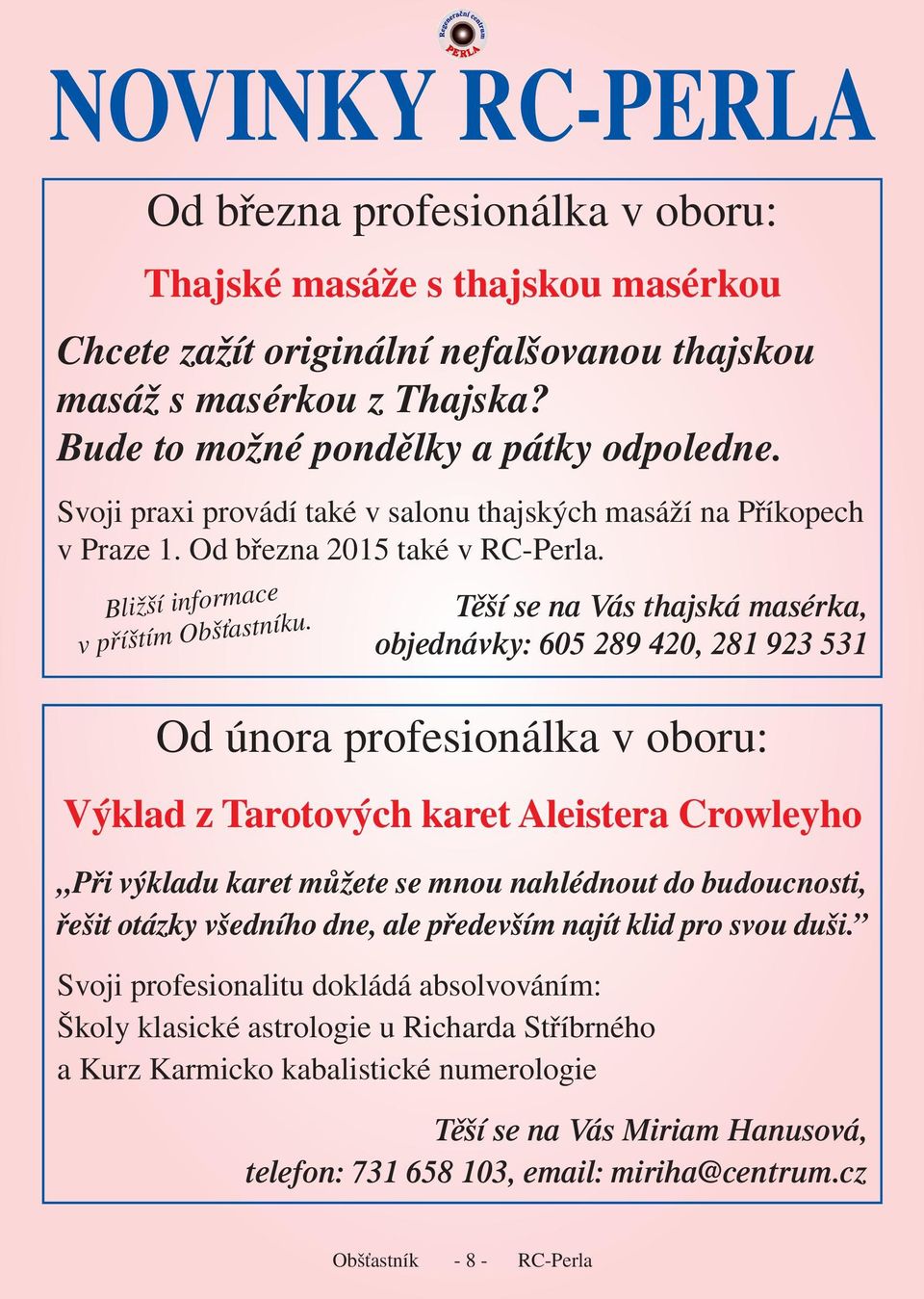 Těší se na Vás thajská masérka, objednávky: 605 289 420, 281 923 531 Od února profesionálka v oboru: Výklad z Tarotových karet Aleistera Crowleyho Při výkladu karet můžete se mnou nahlédnout do