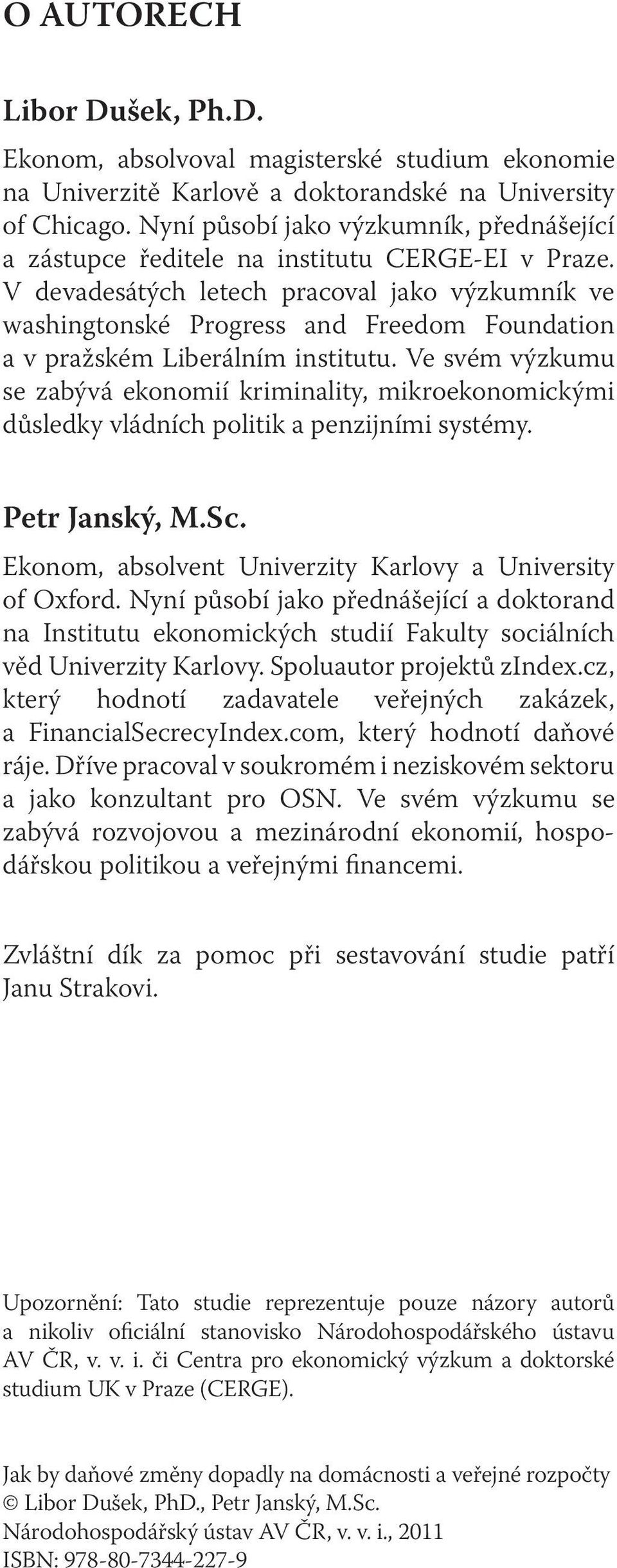 V devadesátých letech pracoval jako výzkumník ve washingtonské Progress and Freedom Foundation a v pražském Liberálním institutu.