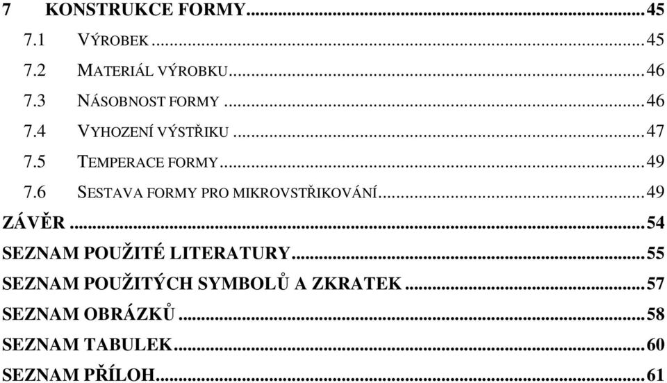 6 SESTAVA FORMY PRO MIKROVSTŘIKOVÁNÍ... 49 ZÁVĚR... 54 SEZNAM POUŽITÉ LITERATURY.