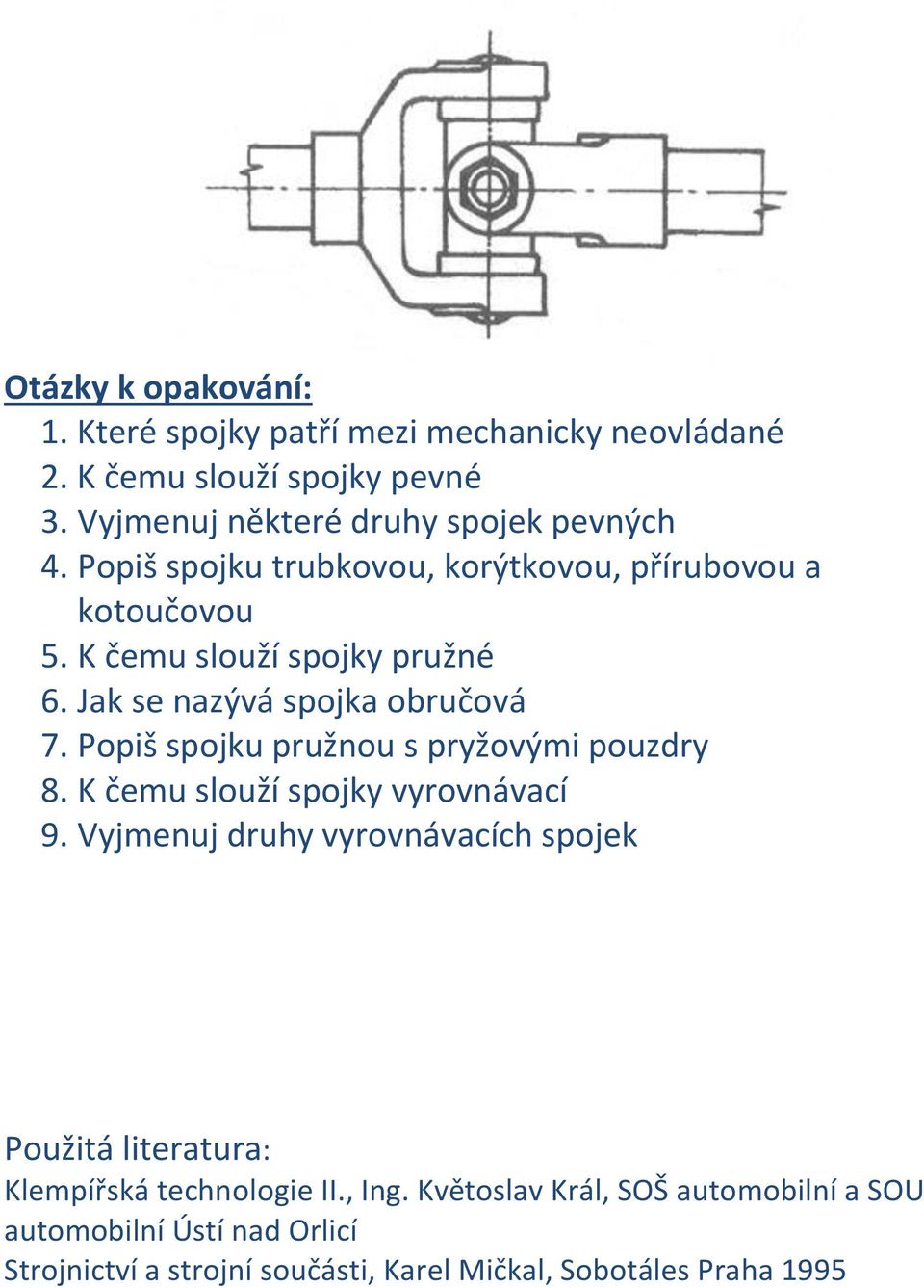 Popiš spojku pružnou s pryžovými pouzdry 8. K čemu slouží spojky vyrovnávací 9.