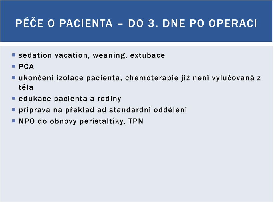 ukončení izolace pacienta, chemoterapie již není vylučovaná z