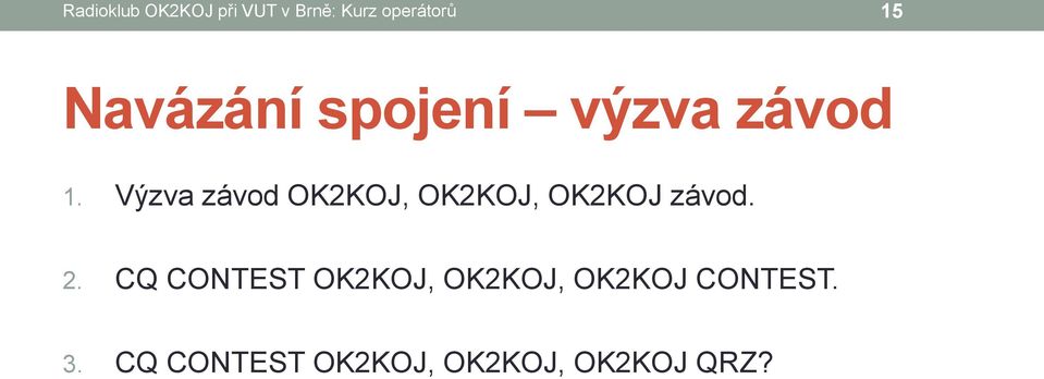 Výzva závod OK2KOJ, OK2KOJ, OK2KOJ závod. 2.