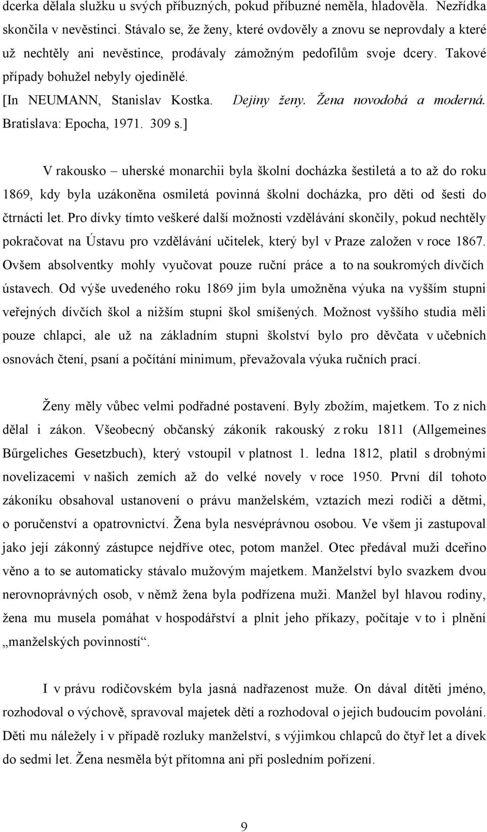 [In NEUMANN, Stanislav Kostka. Dejiny ženy. Žena novodobá a moderná. Bratislava: Epocha, 1971. 309 s.