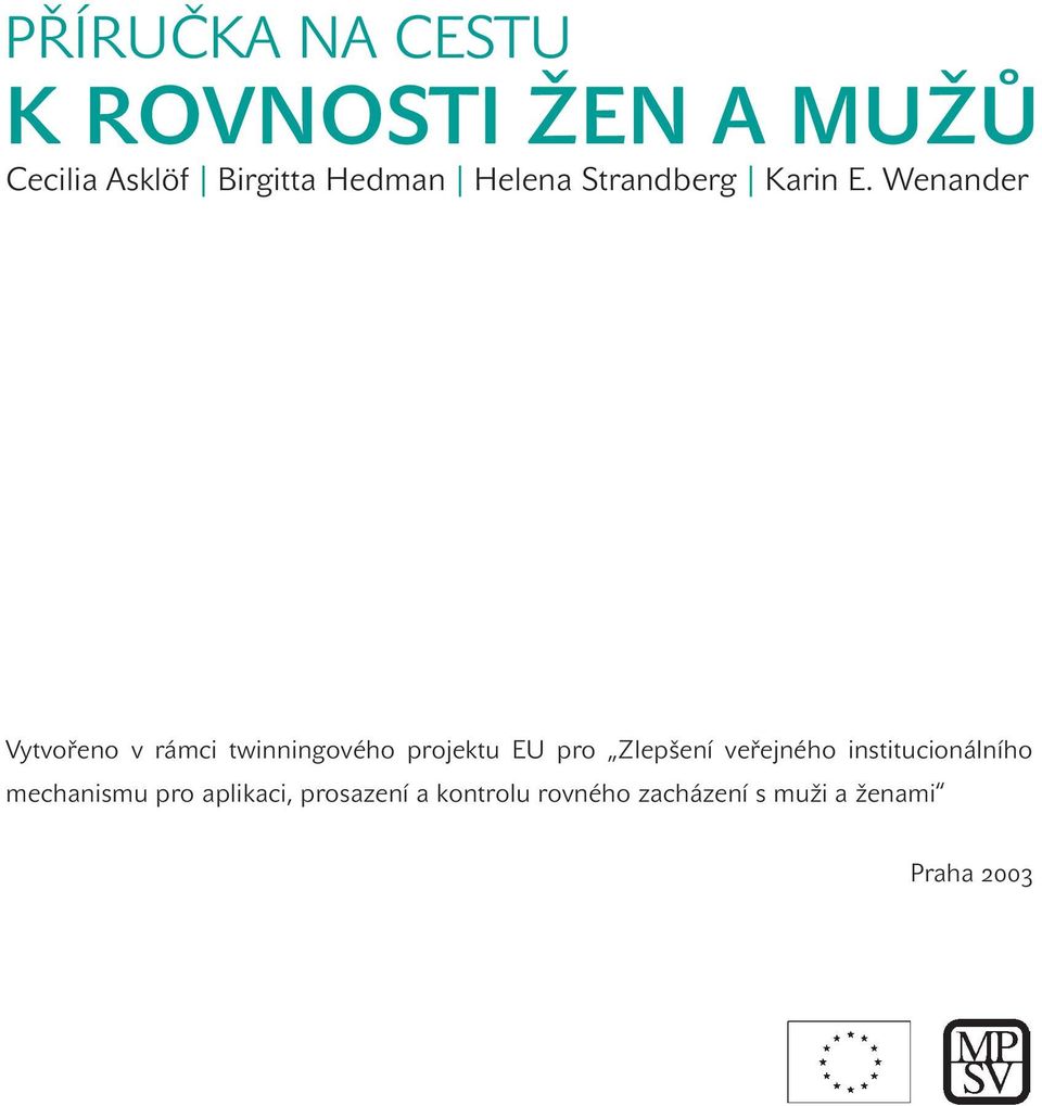 Wenander Vytvořeno v rámci twinningového projektu EU pro Zlepšení