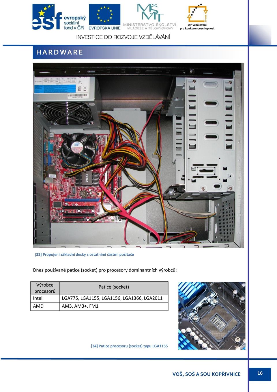 Výrobce procesorů Intel AMD Patice (socket) LGA775, LGA1155,