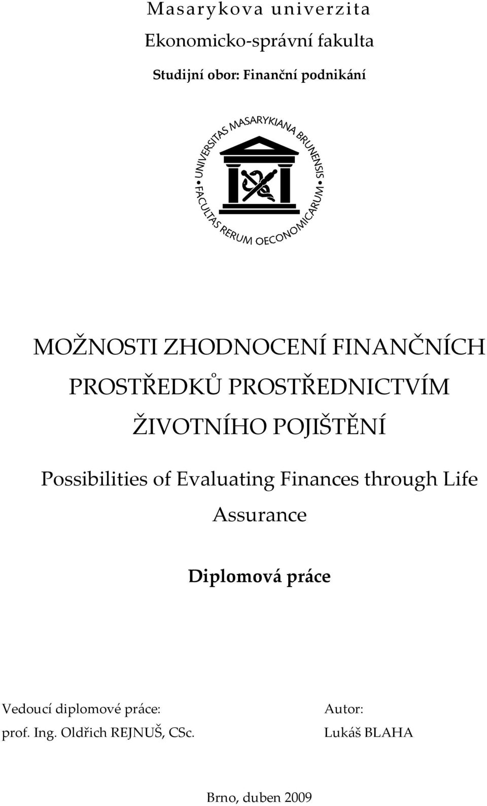 Possibilities of Evaluating Finances through Life Assurance Diplomová práce