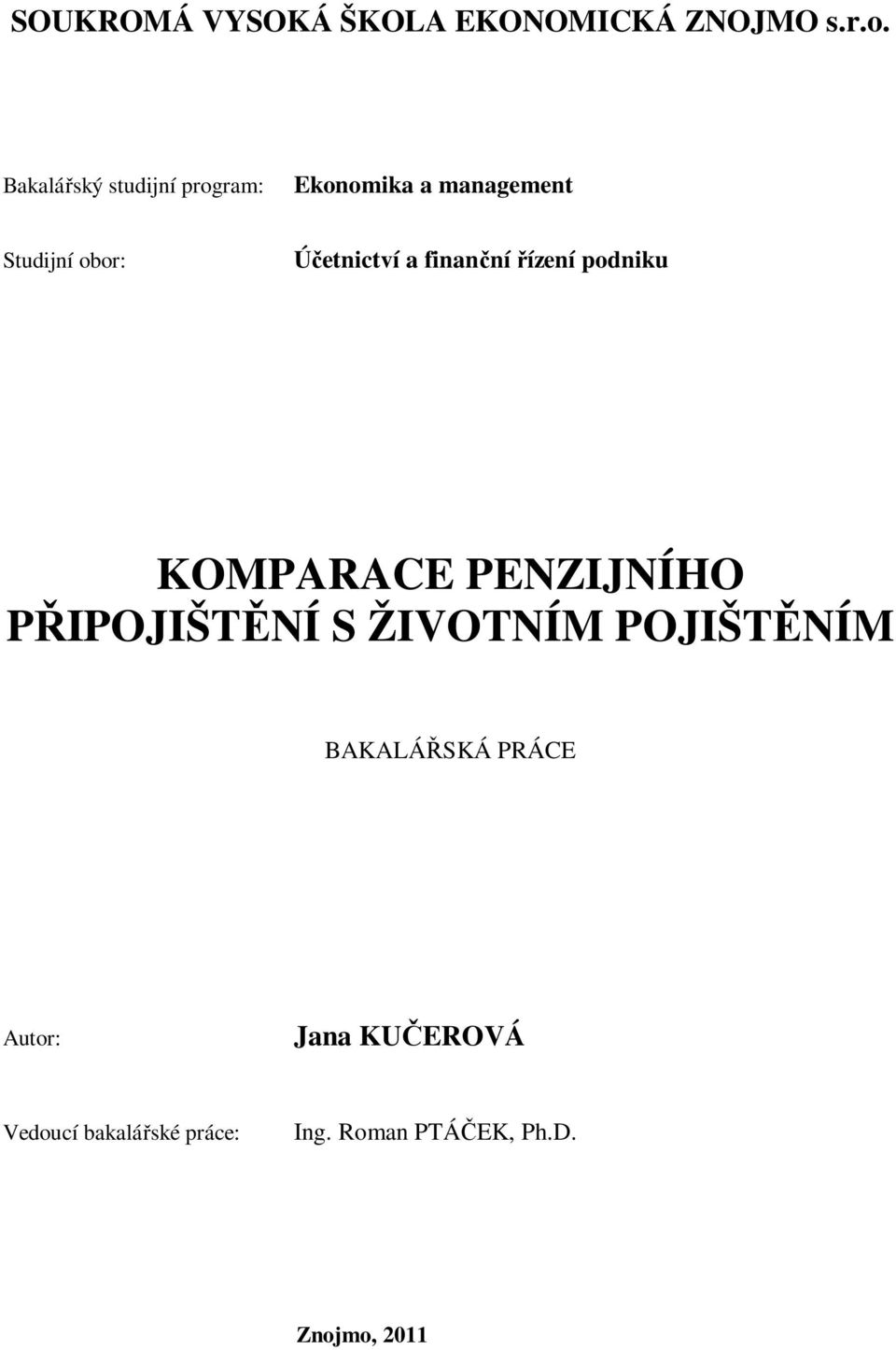 Účetnictví a finanční řízení podniku KOMPARACE PENZIJNÍHO PŘIPOJIŠTĚNÍ S