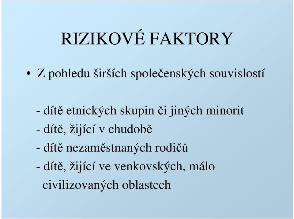 - dítě, žijící v chudobě - dítě nezaměstnaných rodičů