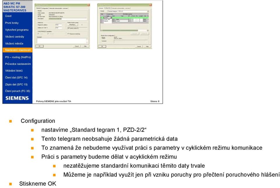 režimu komunikace Práci s parametry budeme dělat v acyklickém režimu nezatěžujeme standardní komunikaci