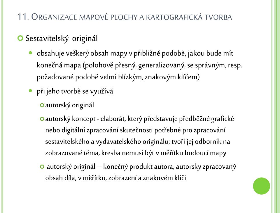 grafické nebo digitální zpracování skutečnosti potřebné pro zpracování sestavitelského a vydavatelského originálu; tvoří jej odborník na zobrazované