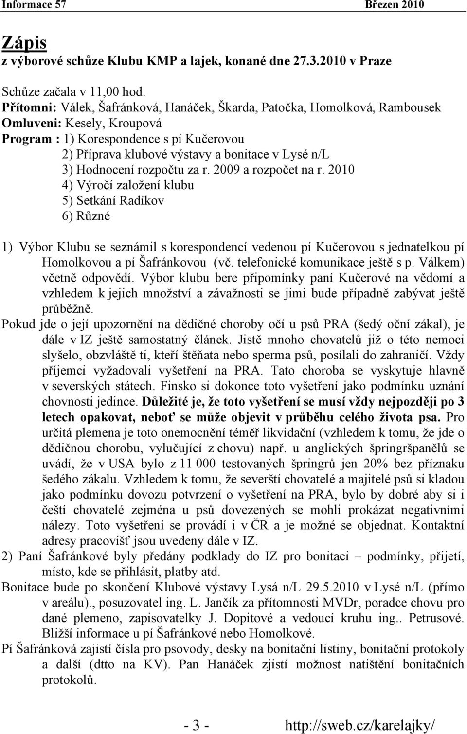 Hodnocení rozpočtu za r. 2009 a rozpočet na r.