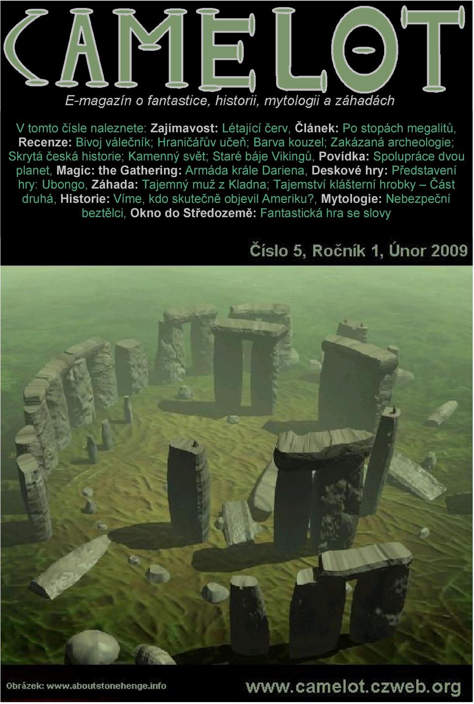 Gathering: Armáda krále Dariena, Deskové hry: Představení hry: Ubongo, Záhada: Tajemný muž z Kladna; Tajemství klášterní hrobky