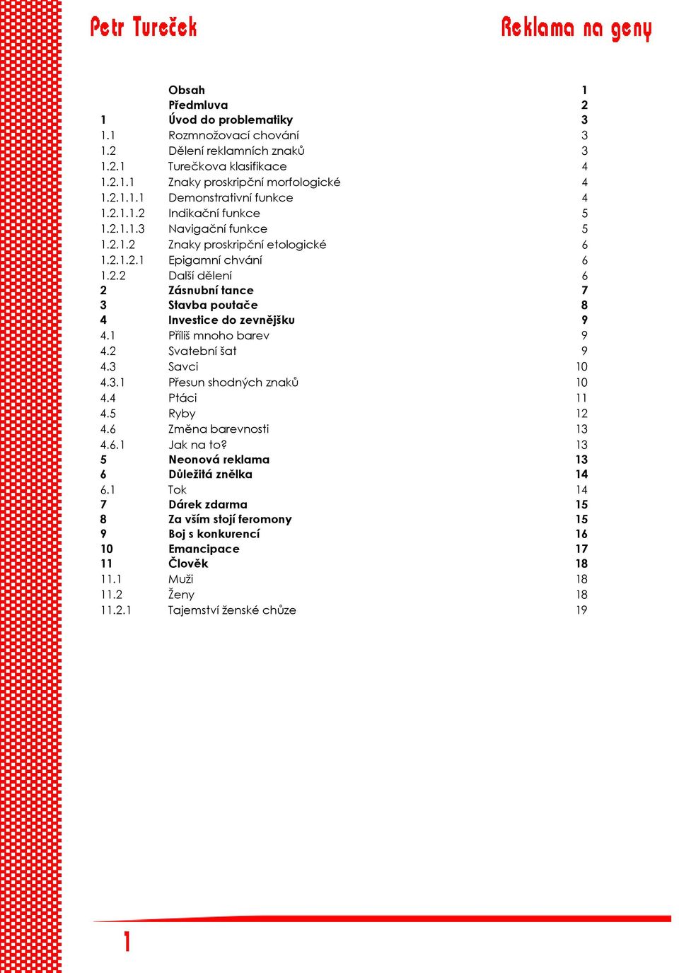 1 Příliš mnoho barev 9 4.2 Svatební šat 9 4.3 Savci 10 4.3.1 Přesun shodných znaků 10 4.4 Ptáci 11 4.5 Ryby 12 4.6 Změna barevnosti 13 4.6.1 Jak na to?