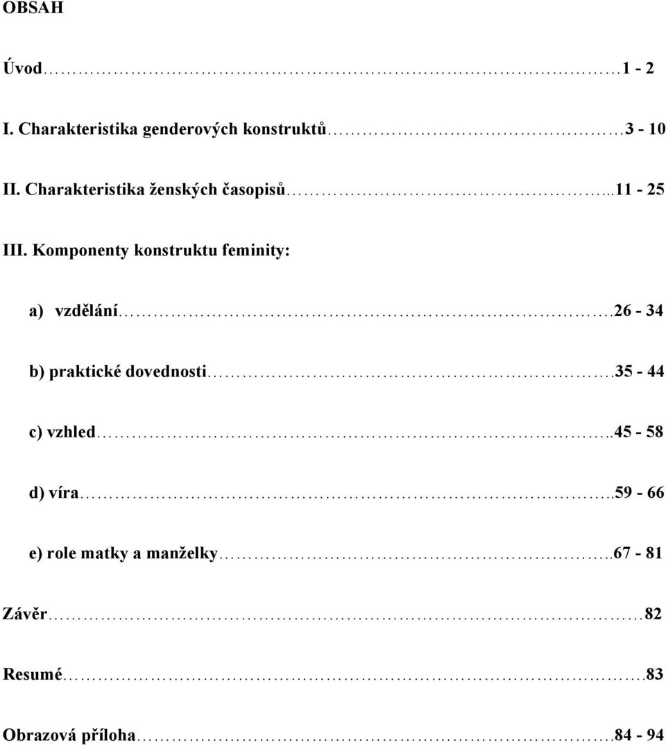 Komponenty konstruktu feminity: a) vzdělání.26-34 b) praktické dovednosti.