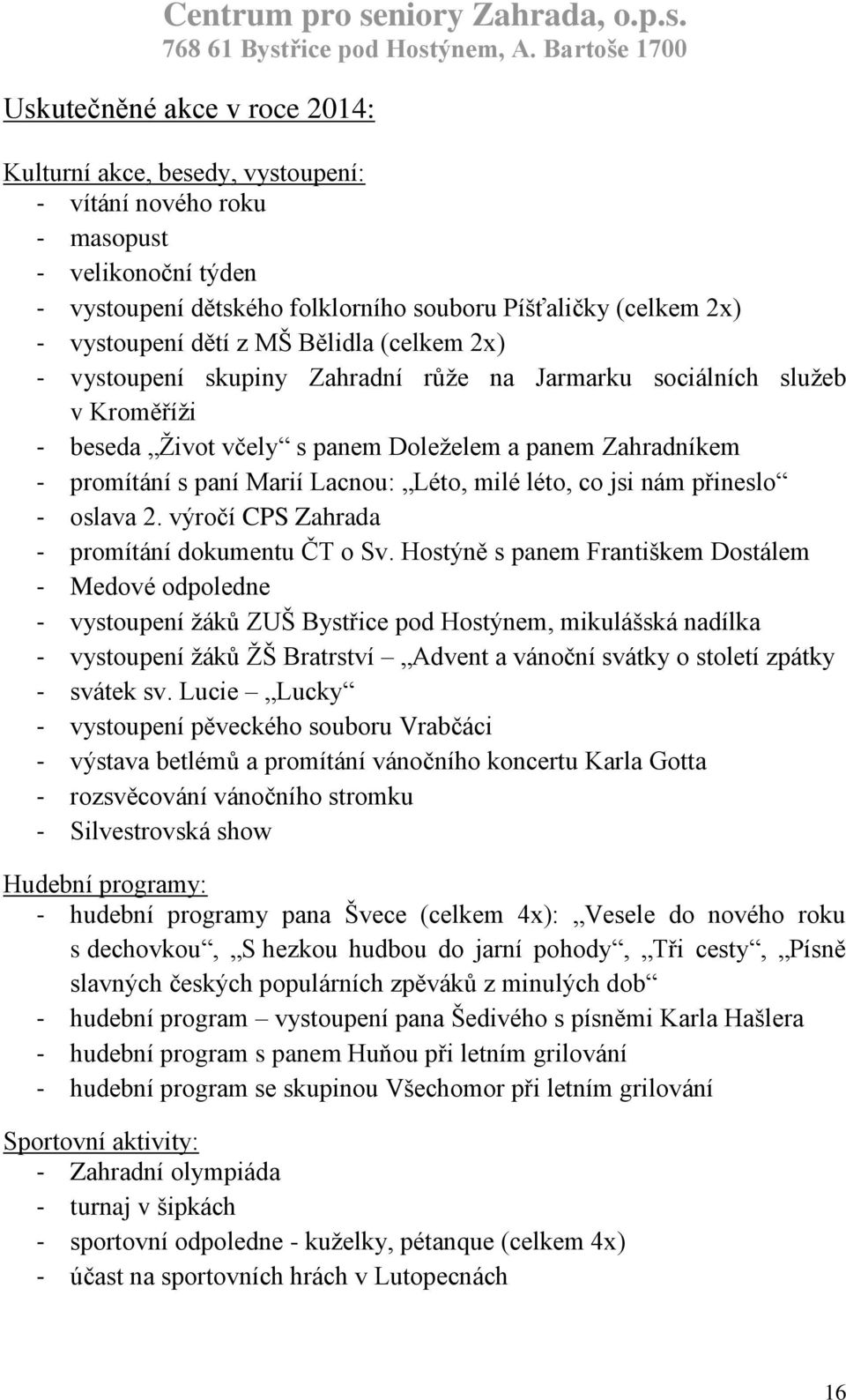 milé léto, co jsi nám přineslo - oslava 2. výročí CPS Zahrada - promítání dokumentu ČT o Sv.