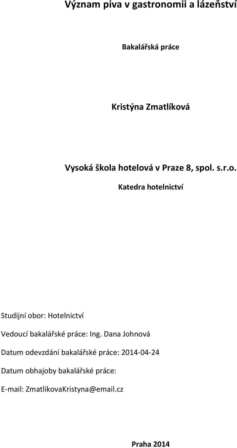 Dana Johnová Datum odevzdání bakalářské práce: 2014-04-24 Datum obhajoby bakalářské