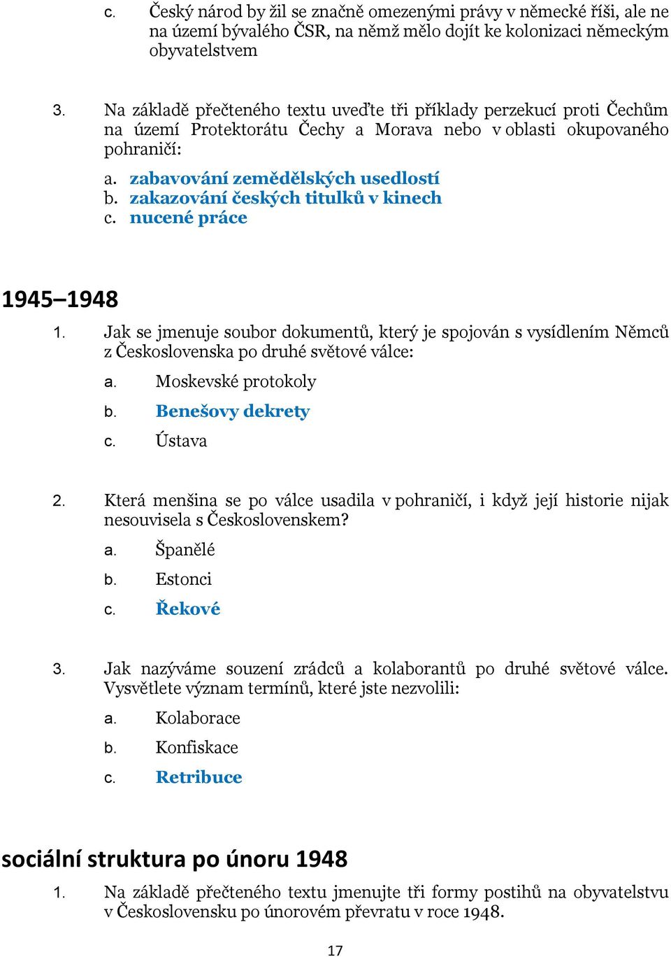 zakazování českých titulků v kinech c. nucené práce 1945 1948 1. Jak se jmenuje soubor dokumentů, který je spojován s vysídlením Němců z Československa po druhé světové válce: a.