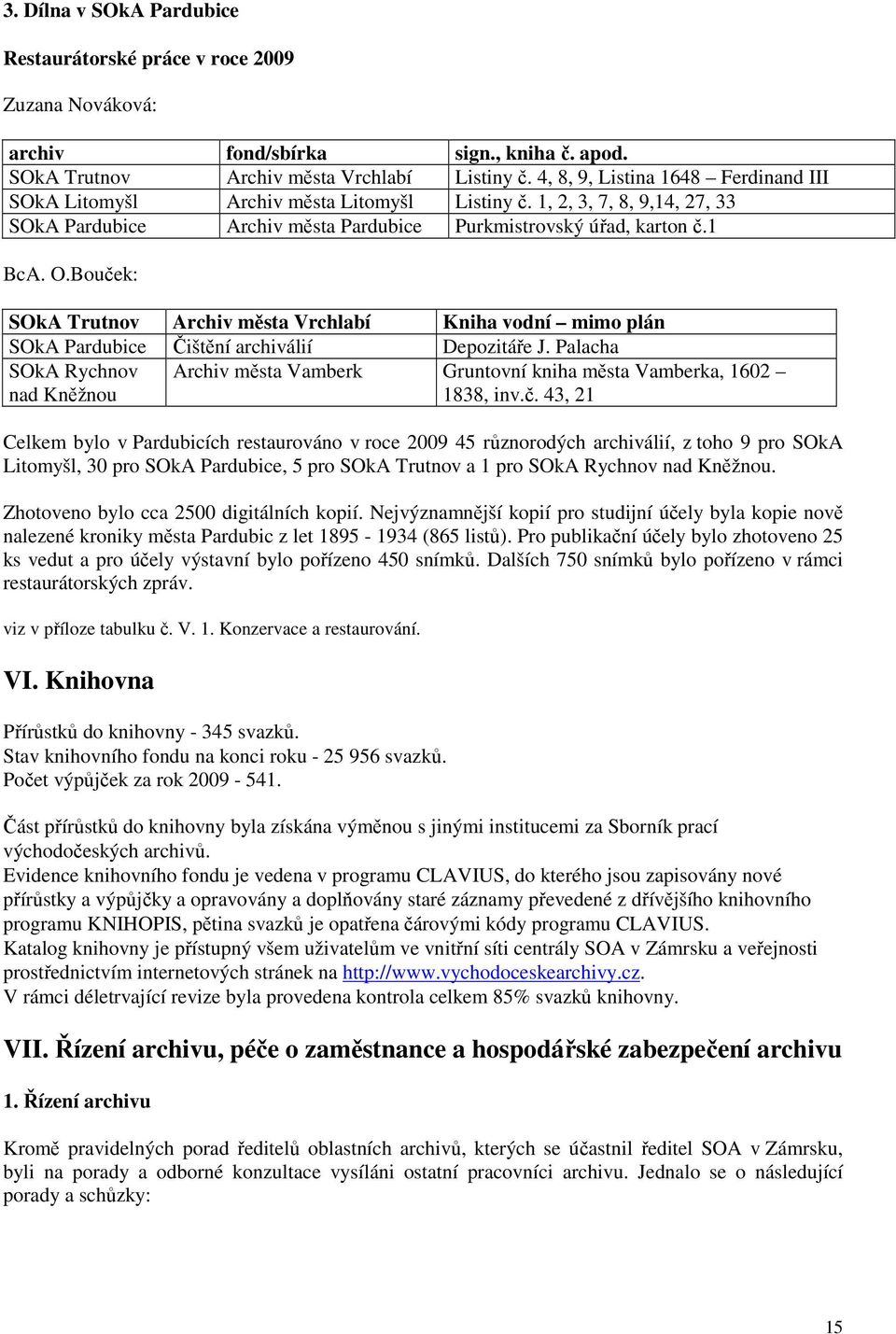 Bouček: SOkA Trutnov Archiv města Vrchlabí Kniha vodní mimo plán SOkA Pardubice Čištění archiválií Depozitáře J.