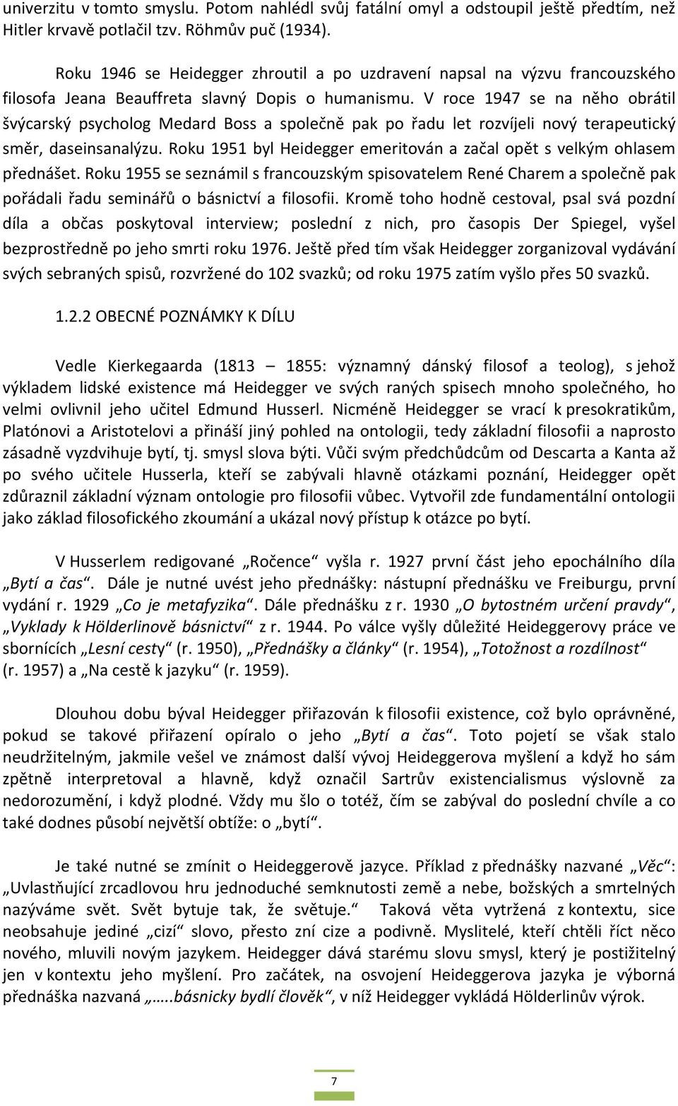 V roce 1947 se na něho obrátil švýcarský psycholog Medard Boss a společně pak po řadu let rozvíjeli nový terapeutický směr, daseinsanalýzu.