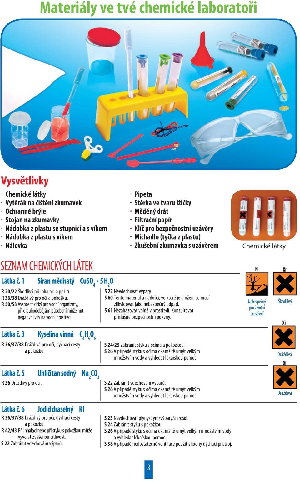 R 50/53 Vysoce toxický pro vodní organizmy, při dlouhodobějším působení může mít negativní vliv na vodní prostředí.