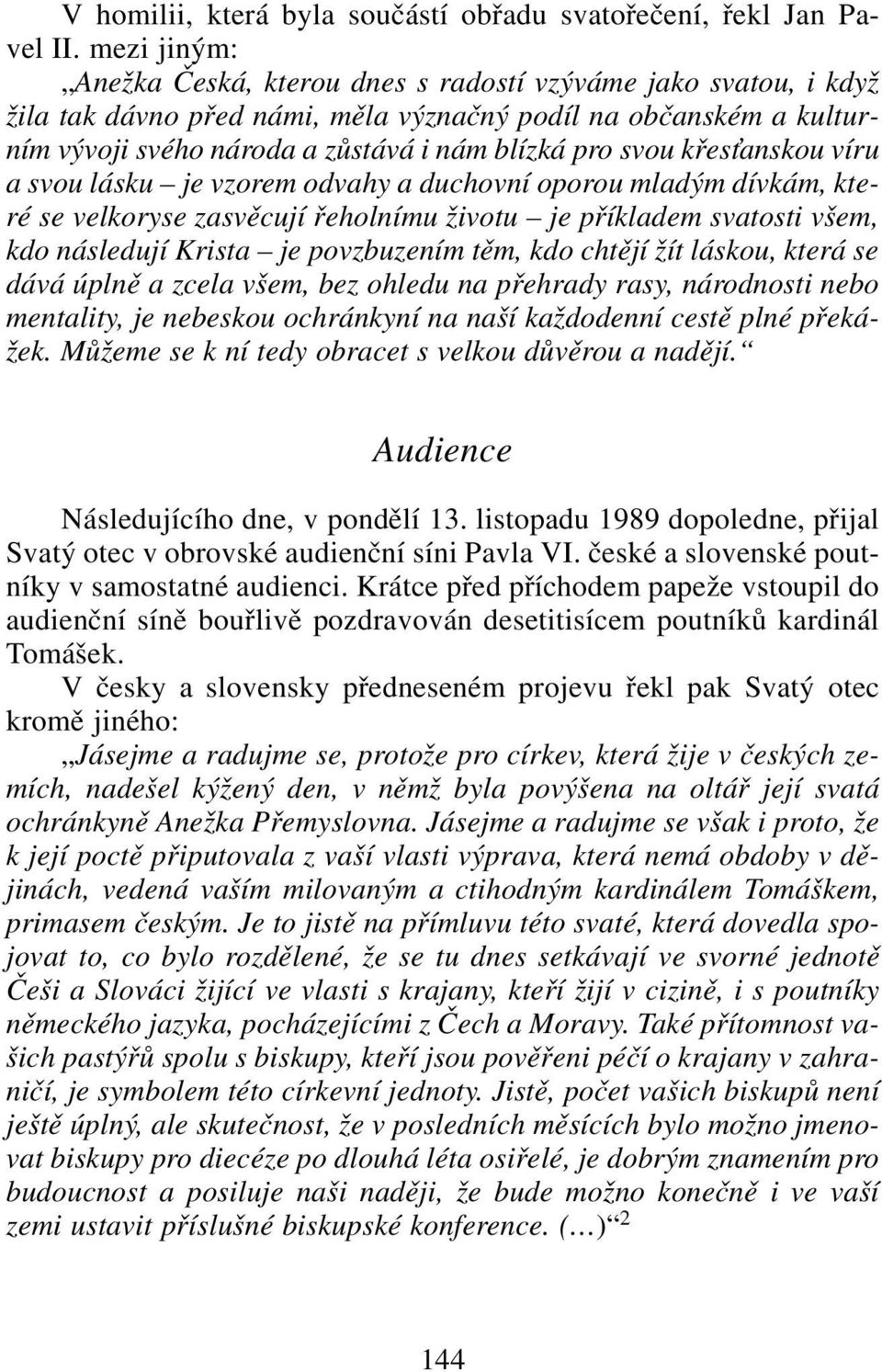 křes anskou víru a svou lásku je vzorem odvahy a duchovní oporou mladým dívkám, které se velkoryse zasvěcují řeholnímu životu je příkladem svatosti všem, kdo následují Krista je povzbuzením těm, kdo