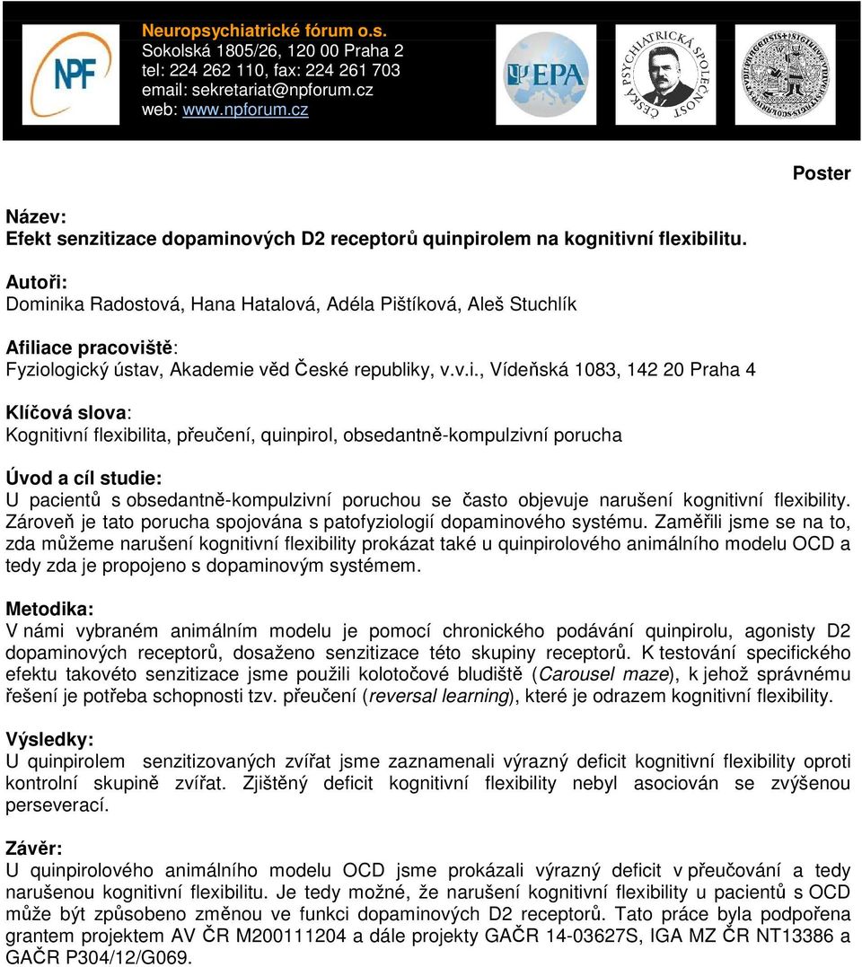 obsedantně-kompulzivní porucha Úvod a cíl studie: U pacientů s obsedantně-kompulzivní poruchou se často objevuje narušení kognitivní flexibility.