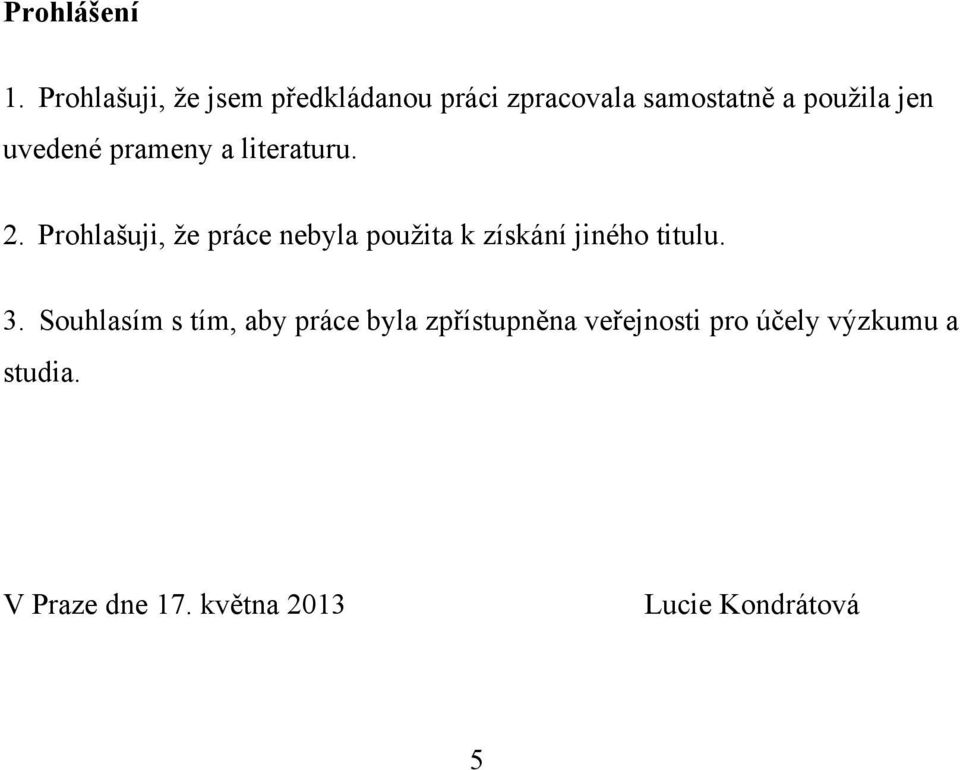 uvedené prameny a literaturu. 2.