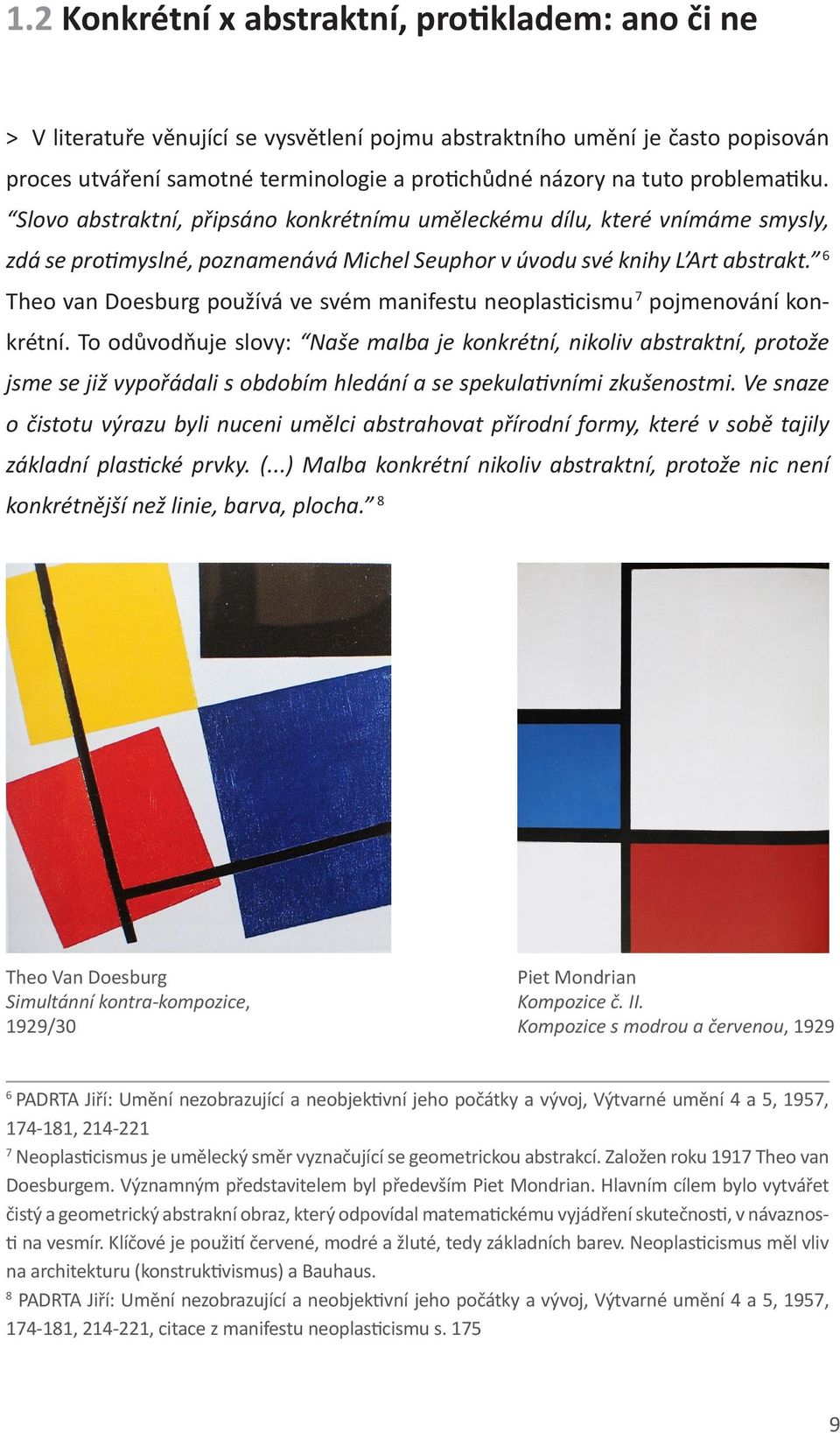 6 Theo van Doesburg používá ve svém manifestu neoplasticismu 7 pojmenování konkrétní.