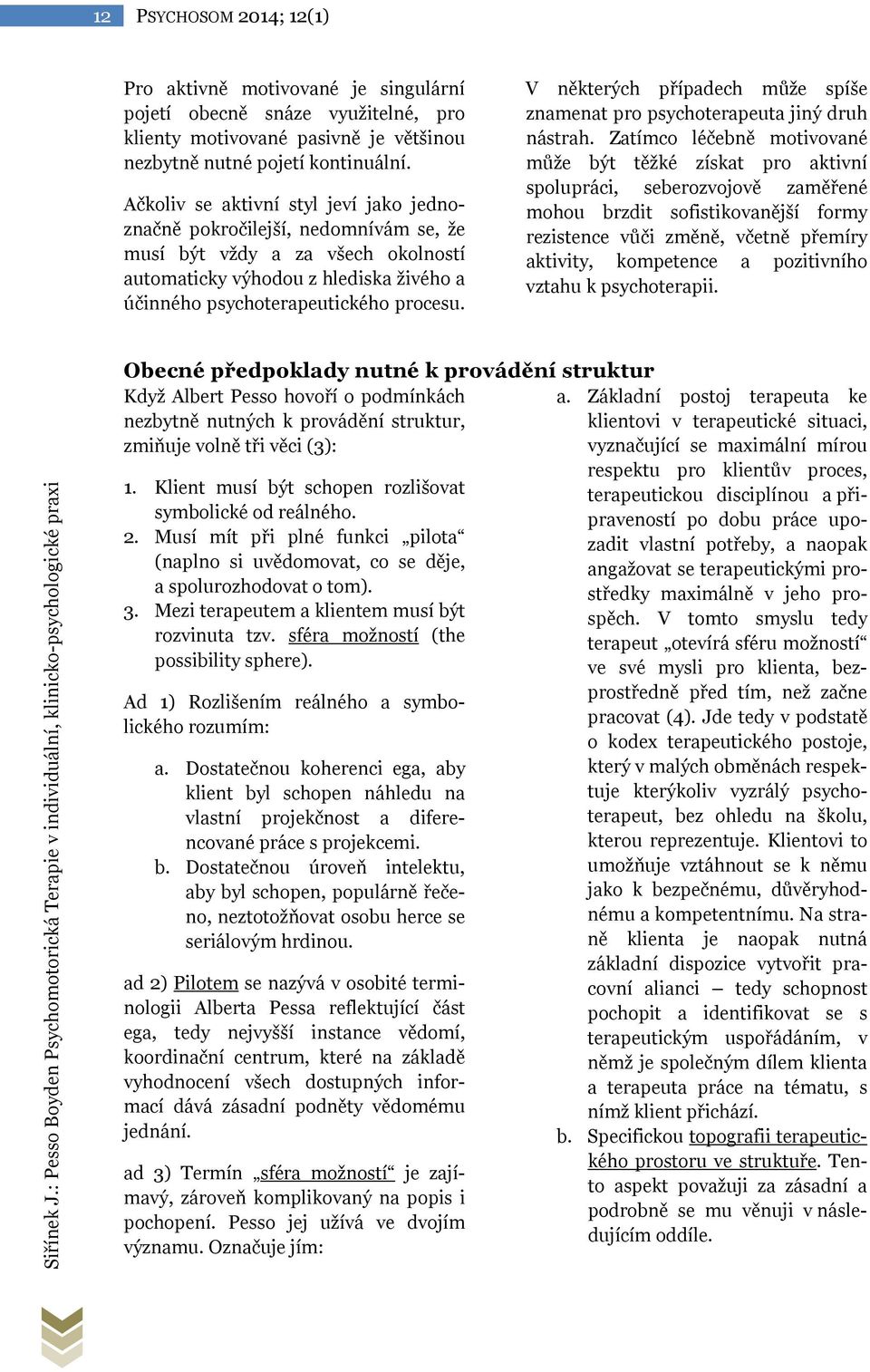 V některých případech může spíše znamenat pro psychoterapeuta jiný druh nástrah.