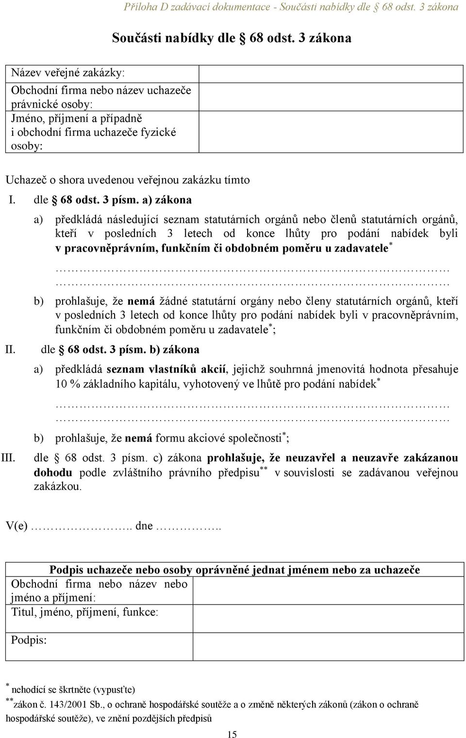 I. dle 68 odst. 3 písm. a) zákona II. III.