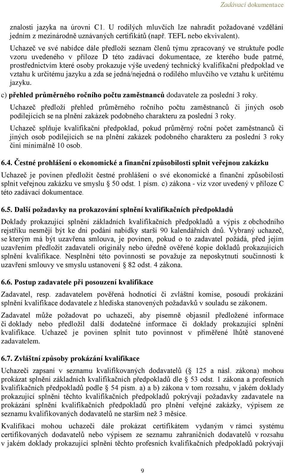 prokazuje výše uvedený technický kvalifikační předpoklad ve vztahu k určitému jazyku a zda se jedná/nejedná o rodilého mluvčího ve vztahu k určitému jazyku.