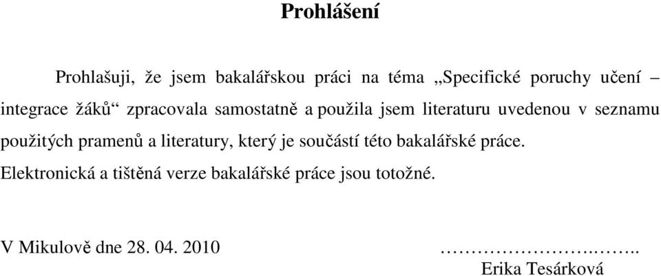 použitých pramenů a literatury, který je součástí této bakalářské práce.