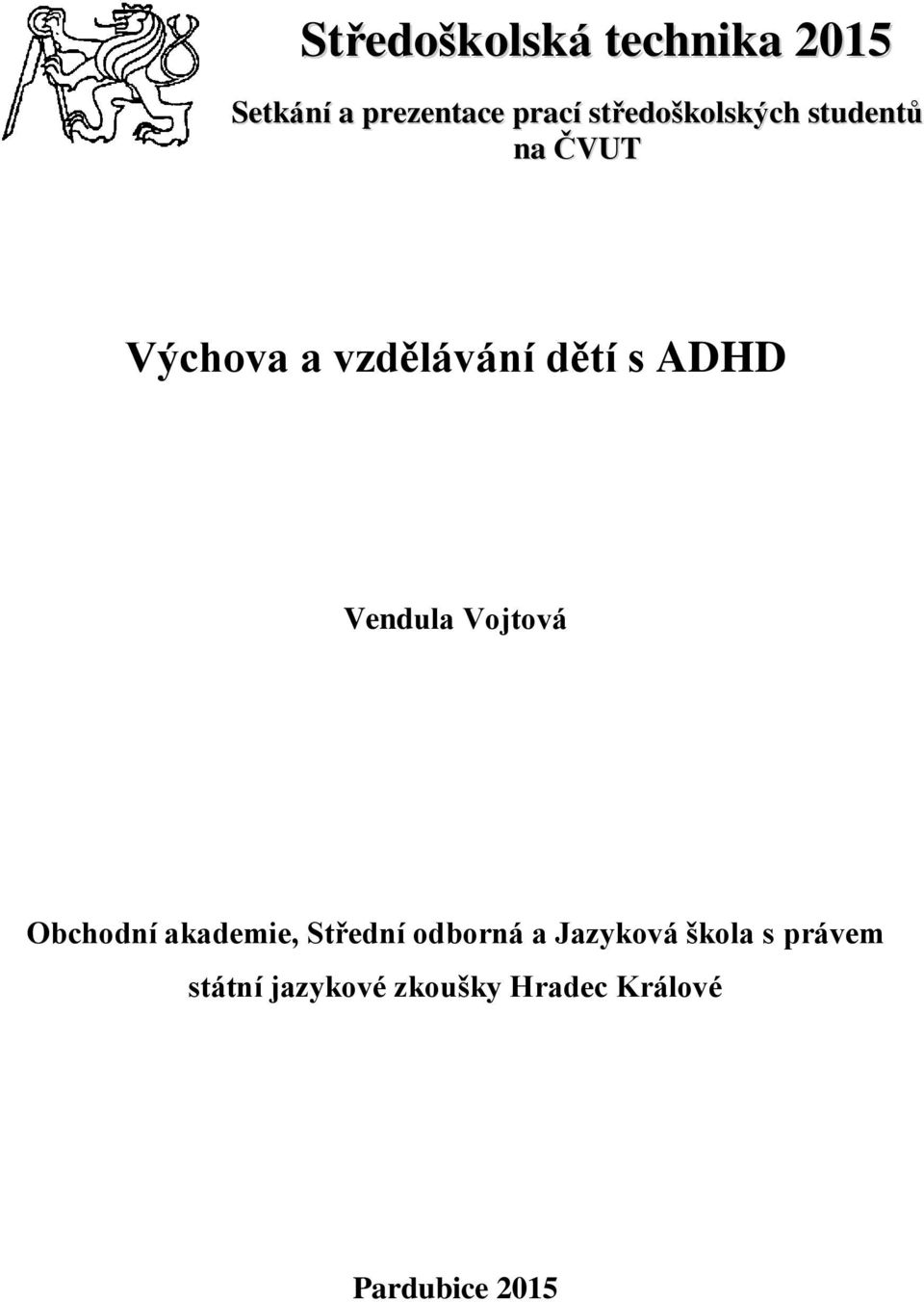 ADHD Vendula Vojtová Obchodní akademie, Střední odborná a