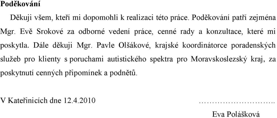 Pavle Olšákové, krajské koordinátorce poradenských sluţeb pro klienty s poruchami autistického spektra