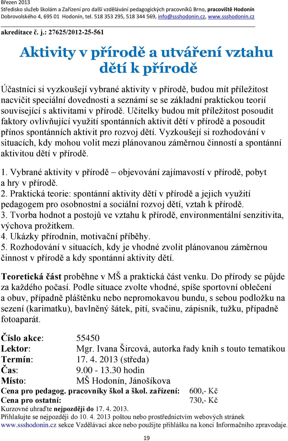 základní praktickou teorií související s aktivitami v přírodě.