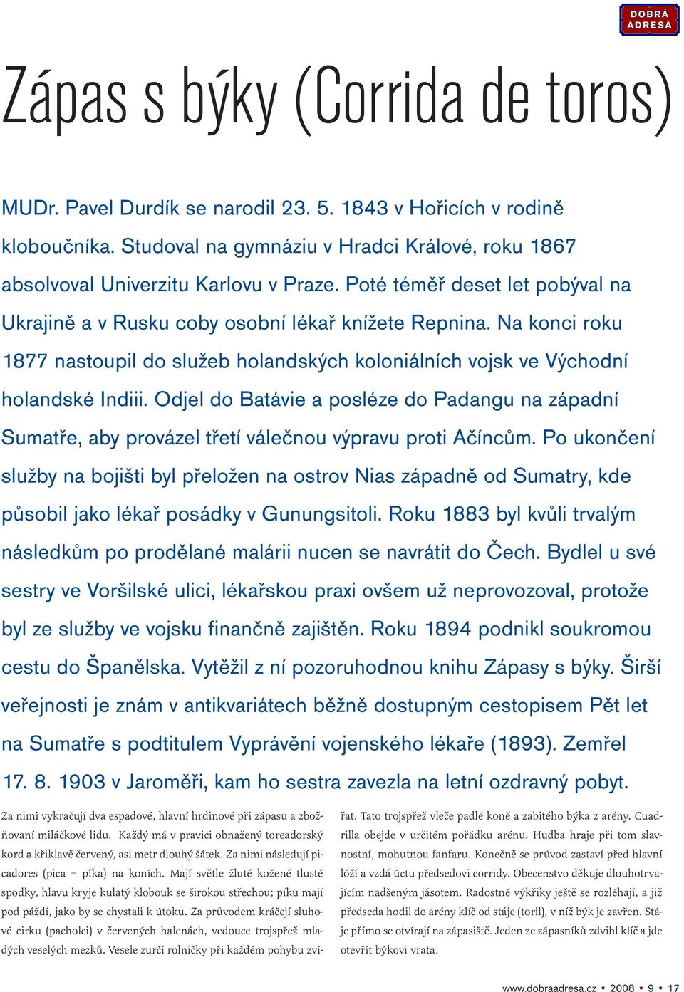 Odjel do Batávie a posléze do Padangu na západní Sumatře, aby provázel třetí válečnou výpravu proti Ačíncům.