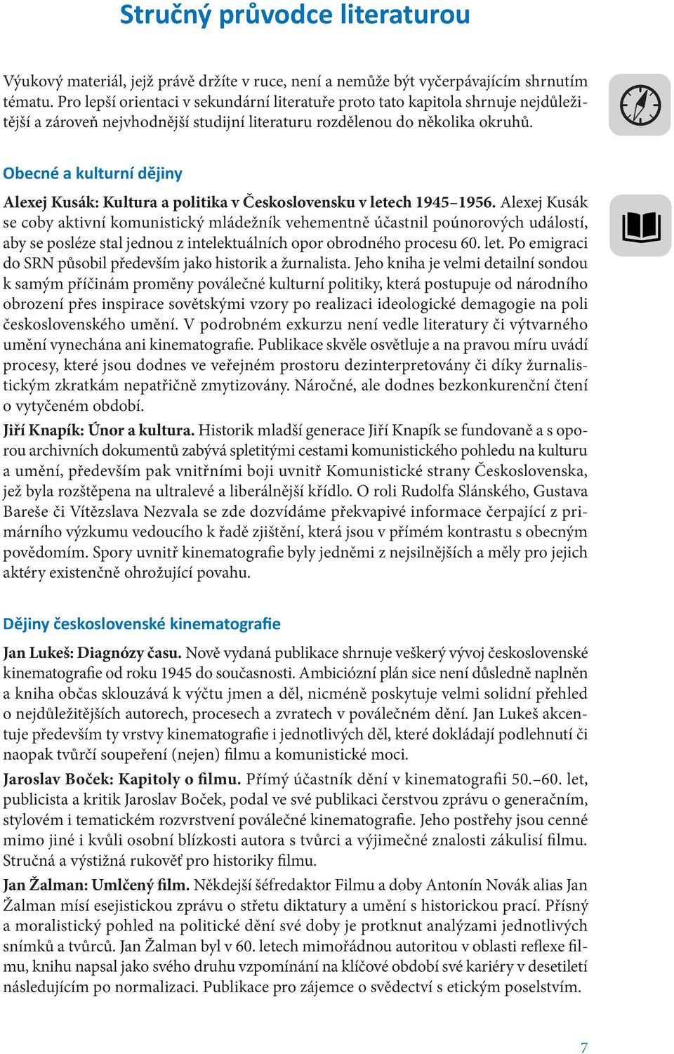 Obecné a kulturní dějiny Alexej Kusák: Kultura a politika v Československu v letech 1945 1956.