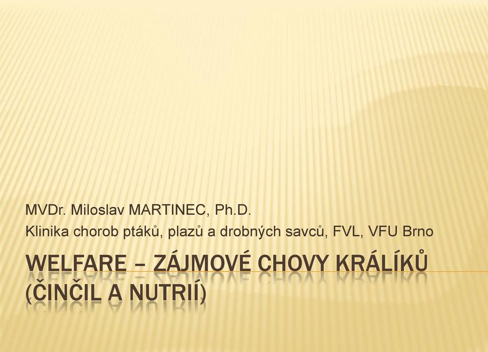 drobných savců, FVL, VFU Brno