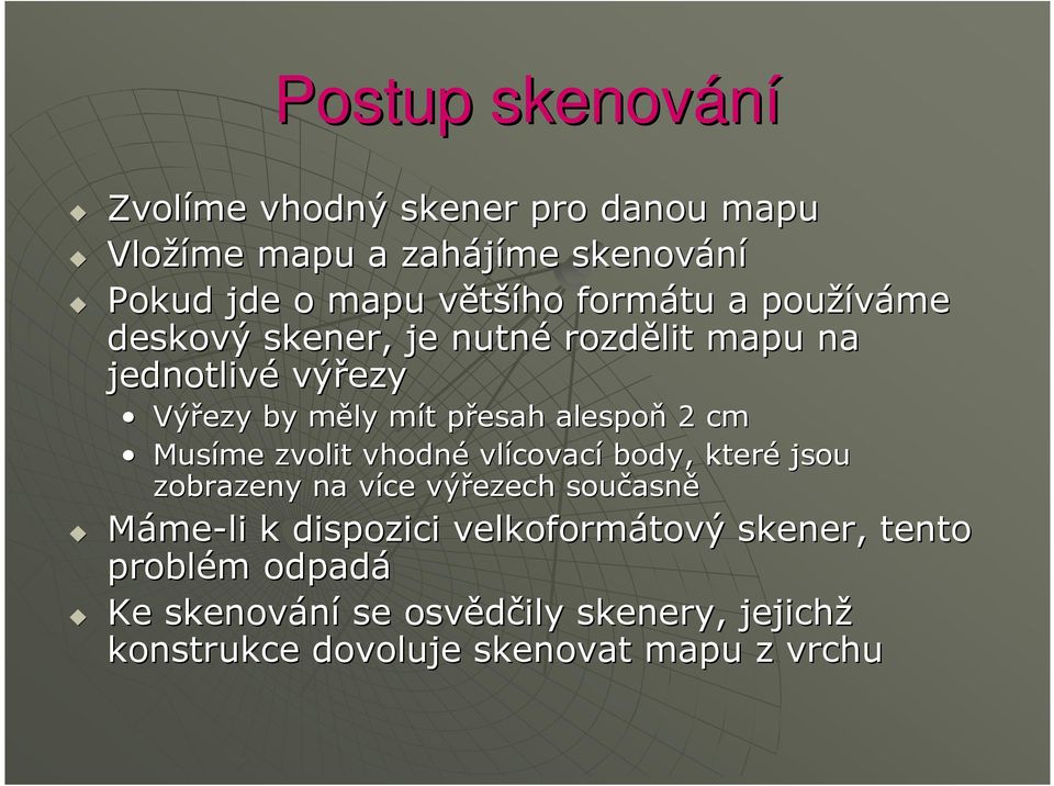 2 cm Musíme zvolit vhodné vlícovac covací body, které jsou zobrazeny na více v výřezech současn asně Máme-li k dispozici