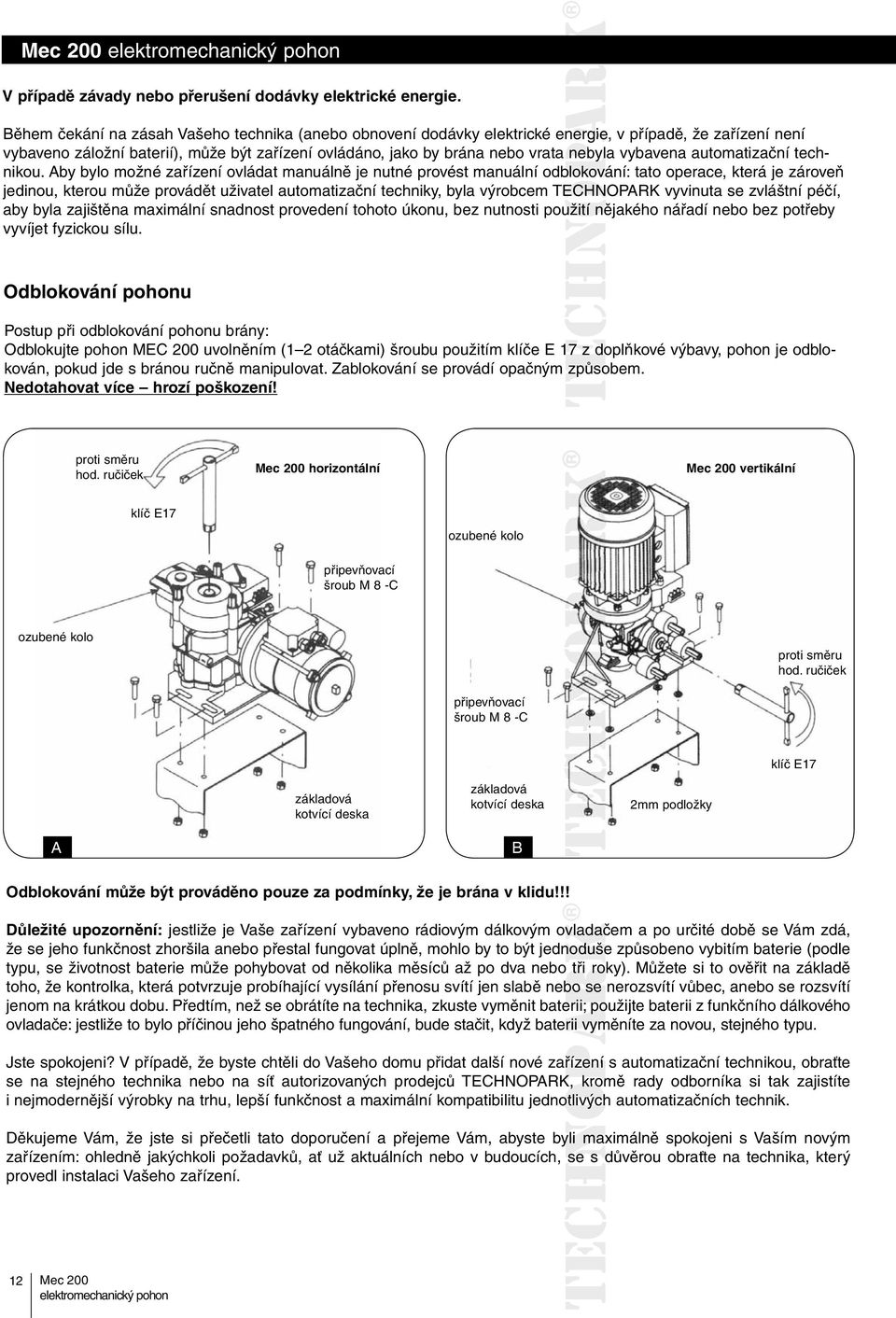 nebyla vybavena automatizační technikou.