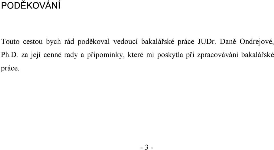 Daně Ondrejové, Ph.D. za její cenné rady a